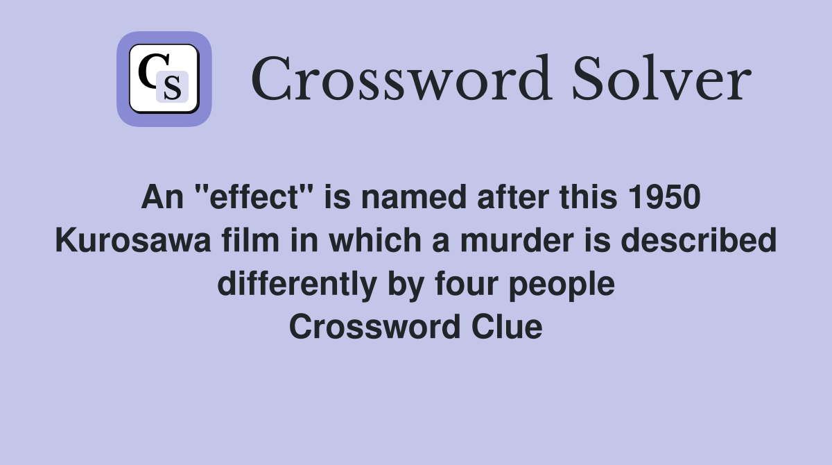 An "effect" is named after this 1950 Kurosawa film in which a murder is